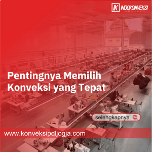 Pentingnya Memilih Konveksi yang Tepat