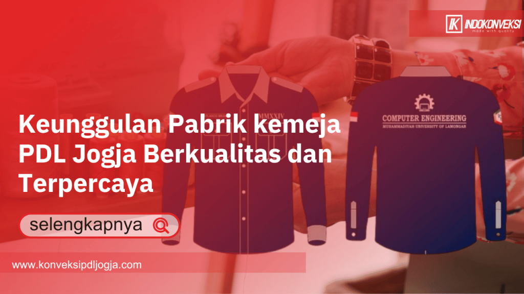 Keunggulan Pabrik kemeja PDL Jogja Berkualitas dan Terpercaya