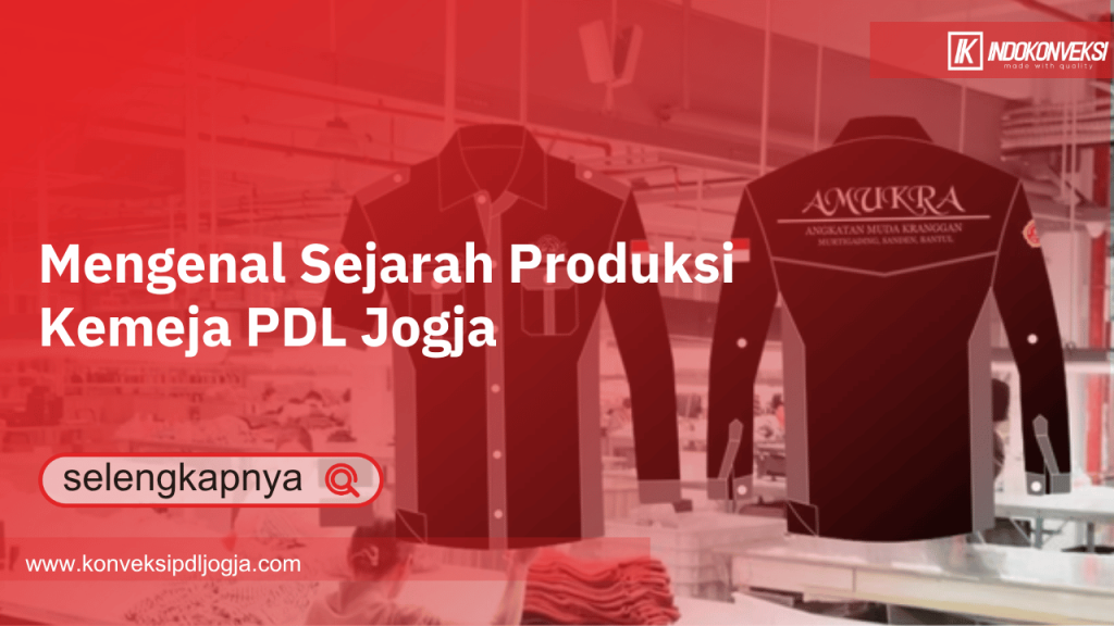 Mengenal Sejarah Produksi Kemeja PDL Jogja